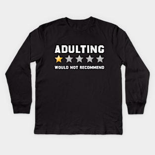 Adulting would not recommend Kids Long Sleeve T-Shirt